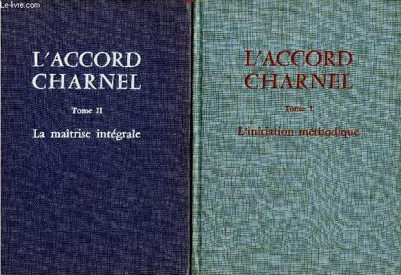 L'ACCORD CHARNEL -2 VOLUMES - TOMES I ET II : LA METHODE CHANSON + LA MAITRISE INTEGRALE
