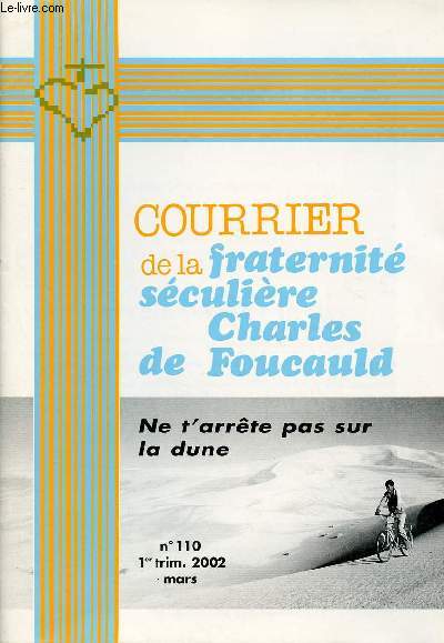COURRIER DE LA FRATERNITE SECULIERE CHARLES DE FOUCAULD N110- MARS 2002 : NE T'ARRETE PAS SUR LA DUNE