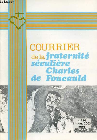 COURRIER DE LA FRATERNITE SECULIERE CHARLES DE FOUCAULD N 114- MARS 2003 : LA FRATERNITE