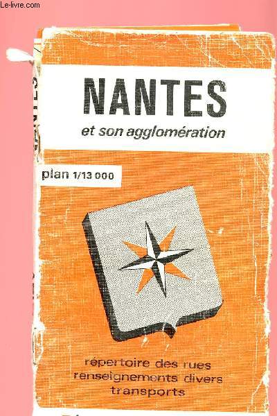 NANTES ET SON AGGLOMERATION : REPERTOIRE DES RUES, RENSEIGNEMENTS DIVERS, TRANSPORTS