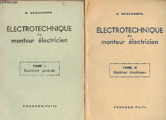 ELECTROTECHNIQUE DU MONTEUR ELECTRICIEN - 2 TOMES EN 2 VOLUMES : TOME 1 : ELECTRICITE GENERALE / TOME II : MACHINES ELECTRIQUES