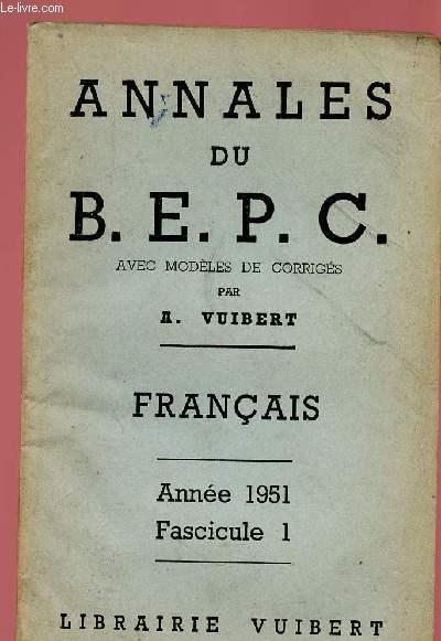 ANNALES DU P.E.P.C AVEC MODELES ET CORRIGES - FRANCAIS - ANNEES 1951 - FASCICULE 1