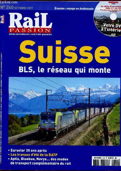 RAIL PASSION N24- OCT 2017 : SUISSE : BLS, le rseau qui monte / Eurostar 20 ans aprs / Les travaux d't de la RATP / Aptis, Bluebus, Navya ... des modes de transports complmentaire du rail,etc