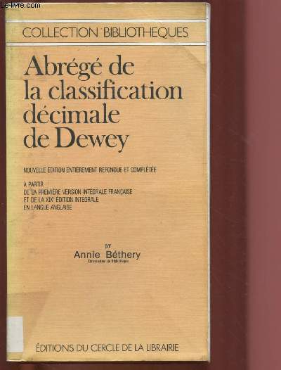 ABREGE DE LA CLASSIFICATION DECIMALE DE DEWEY (BIBLIOTHEQUE -LIBRAIRE) : Nouvelle dition refondue et complte  partir de la 1re version intgrale franaise et de la XIXme dition intgrale anglaise