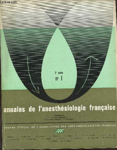 ANNALES DE L'ANESTHESIOLOGIE FRANCAISE- REVUE TRIMESTRIELLE - TOME V - N1 - 5E ANNEE - 1964 - JAN/FEV/MARS : XII CONGRES FRANCAIS D'ANESTHESIOLOGIE - EFFETS SECONDAIRES DES SUBSTANCES CURARISANTES - ETC