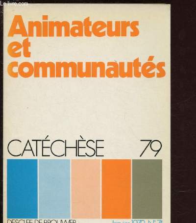 N74 - JANVIER 1979 - ANIMATEURS ET COMMUNAUTES - CATECHESE 79 : L'Evque, premier responsable de la catchse, qu'est-ce  dire ? , par Michel Saudreau - Les 