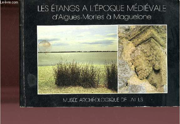 CATALOGUE D'EXPOSITION - ETE : AUTOMNE 1986 - MUSEE ARCHEOLOGIQUE DE LATTES : LES ETANGS A L'EPOQUE MEDIEVALE