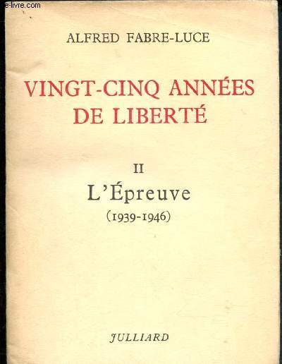Vingt-cinq annes de libert - Tome II : L'preuve (1939-1946)