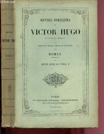 Oeuvres compltes de Victor Hugo de l'Acadmie Franaise - Roman - Tome III et IV - Nouvelle dition orne de vignettes : Notre-Dame de Paris I et II