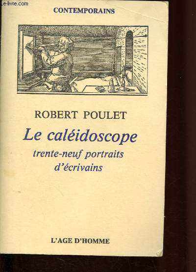 Le calidoscope - Trente-Neuf Portraits d'Ecrivains -Suivi de Flches du Parthe - Collection Contemporains
