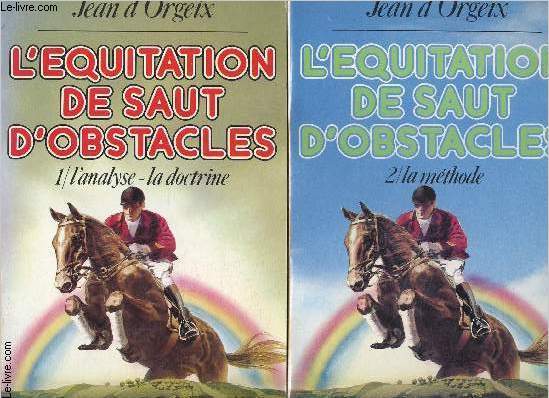 L'quitation de saut d'obstacles - 2 volume : tome 1 et 2 : l'analyse la doctrine et la mthode