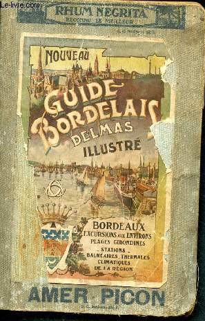 Nouveau guide bordelais delmas illustr - escursions aux environs , plages girondines, stations balnaires, thermales, climatiques de la rgion