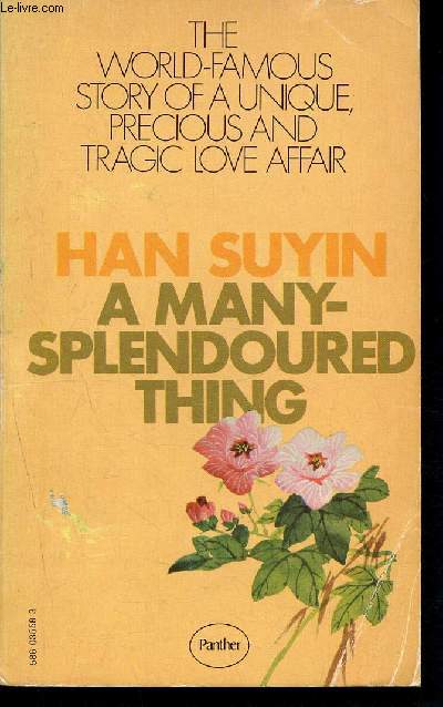 A many-splendoured thing - the world-famous story of a unique, precious and tragic love affair