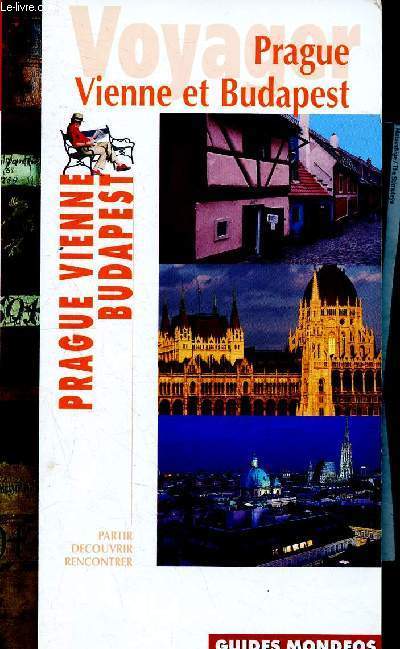 Prague - Vienne - Budapest -Voyager - partir, dcouvrir, rencontrer