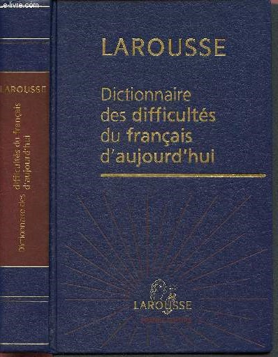 Dictionnaire des difficults du franais d'aujourd'hui - Larousse