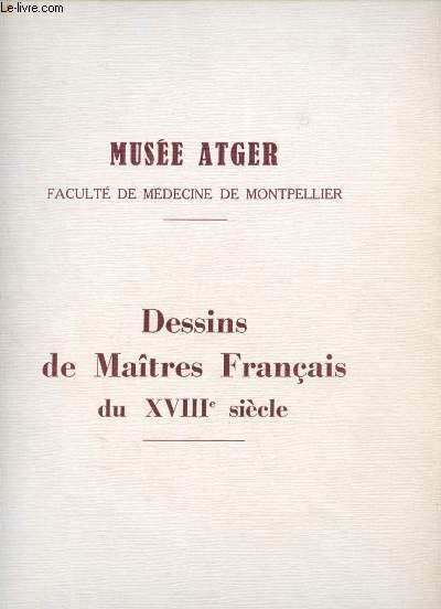 Muse Atger - Dessins de maitres franais du XVIIIe siecle- faculte de medecine de montpellier - XVIIe congres des pediatres de langue franaise, montpellier les 12-13-14 octobre 1959