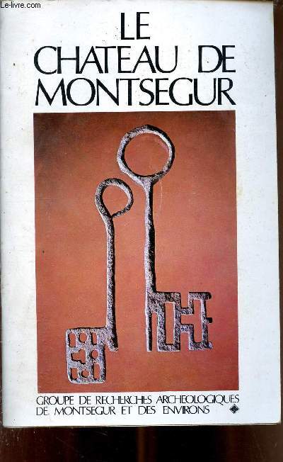 Le chateau de Montsegur - guide des ruines et des collections archologiques - Bulletin annuel du G.R.A.M.E.-supplment au n.3 - 1975.