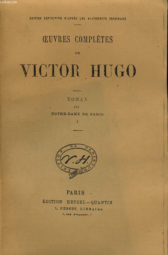OEUVRES COMPLETES DE VICTOR HUGO - Roman III : Notre dame de Paris I