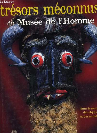 TRESORS MECONNUS DU MUSEE DE L'HOMME