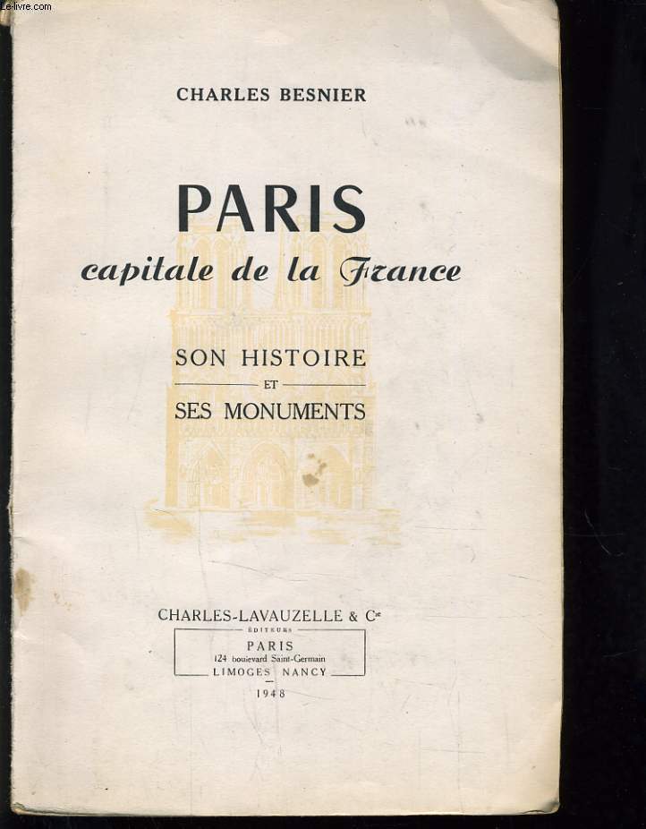 PARIS CAPITALE DE LA FRANCE - SON HISTOIRE ET SES MONUMENTS