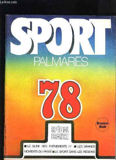 SPORT PALMARES 78 - SPECIAL FRANCE - LE GUIDE DES EVENEMENTS 77. LES GRANDS MOMENTS DU PASSE - LE SPORT DANS LES REGIONS