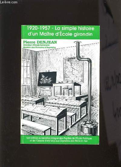 1920 - 1957 LA SIMPLE HISTOIRE D'UN MAITRE D'ECOLE GIRONDIN