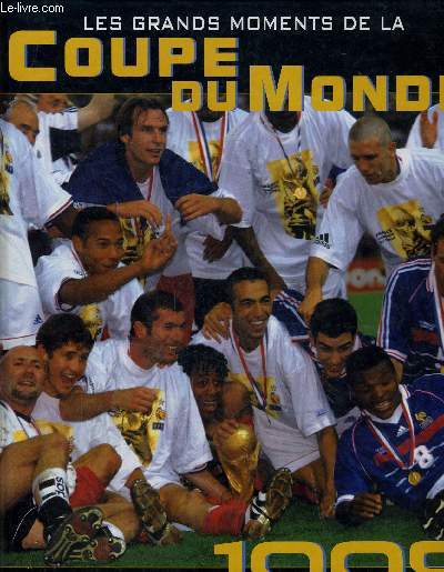 LES GRANDS MOMENTS DE LA COUPE DU MONDE 1998.