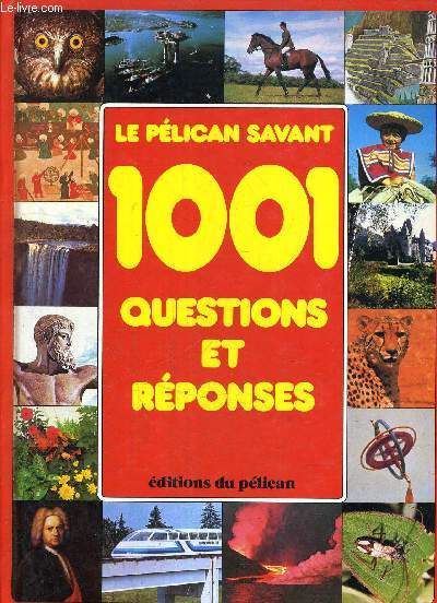 LE PELICAN SAVANT 1001 QUESTIONS ET REPONSES.