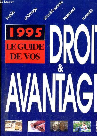 LE GUIDE DE VOS DROITS ET AVANTAGES 1995 / 25E EDITION.