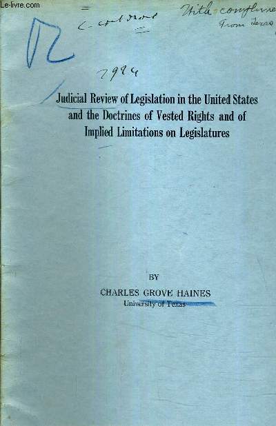 JUDICIAL REVIEW OF LEGISLATION IN THE UNITED STATES AND THE DOCTRINES OF VESTED RIGHTS AND OF IMPLIED LIMITATIONS ON LEGISLATURES.