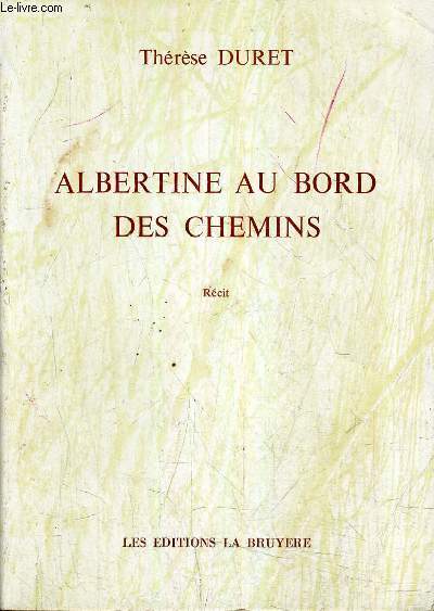ALBERTINE AU BORD DES CHEMINS - RECIT.