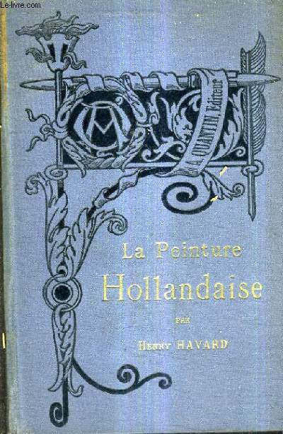 HISTOIRE DE LA PEINTURE HOLLANDAISE / BIBLIOTHEQUE DE L'ENSEIGNEMENT DES BEAUX ARTS / NOUVELLE EDITION.