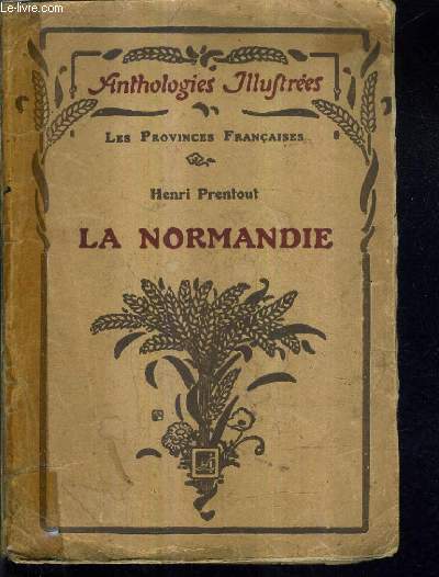 LES PROVINCES FRANCAISES - LA NORMANDIE - ANTHOLOGIES ILLUSTREES / 3E EDITION.