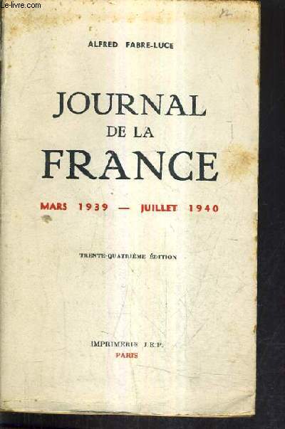 JOURNAL DE LA FRANCE MARS 1939-JUILLET 1940 / 34E EDITION.
