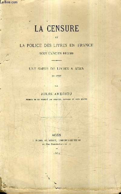 LA CENSURE ET LA POLICE DES LIVRES EN FRANCE SOUS L'ANCIEN REGIME - UNE SAISIE DE LIVRES A GEN EN 1775.
