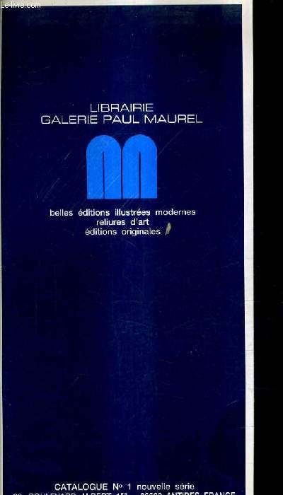 CATALOGUE N1 NOUVELLE SERIE - LIBRAIRIE GALERIE PAUL MAUREL BELLES EDITIONS ILLUSTREES MODERNES RELIURES D'ART EDITIONS ORIGINALES.