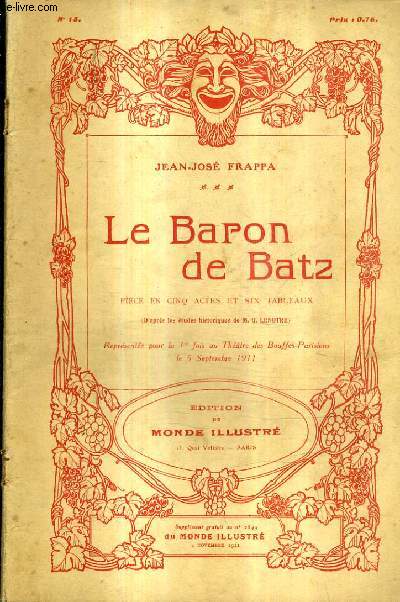 LE BARON DE BATZ - PIECE EN CINQ ACTES ET SIX TABLEAIX (D'APRES LES ETUDES HISTORIQUES DE M.G. LENOTRE) N18.