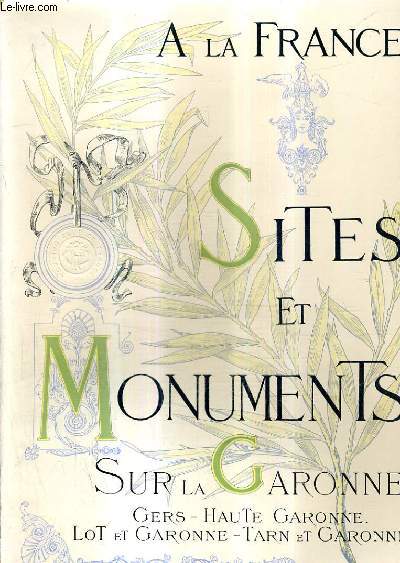 A LA FRANCE - SITES ET MONUMENTS - (HAUTE GARONNE - GERS - LOT ET GARONNE - TARN ET GARONNE).
