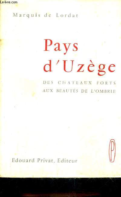 PAYS D'UZEGE DES CHATEAUX FORTS AUX BEAUTES DE L'OMBRIE.
