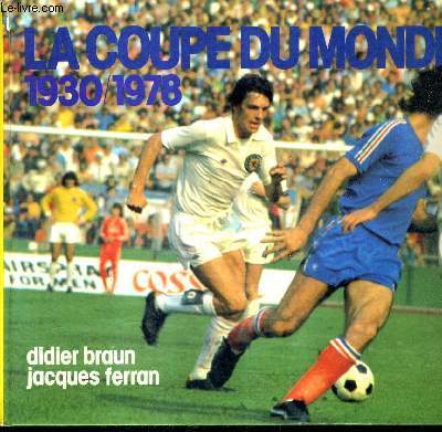 HISTOIRE DE LA COUPE DU MONDE DE FOOTBALL DE 1930 A 1978.