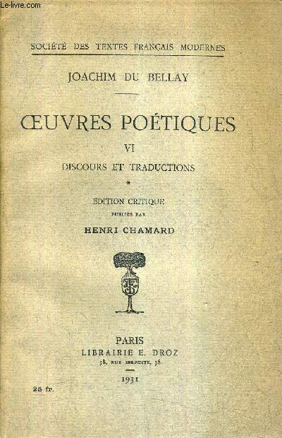 OEUVRES POETIQUES - VI DISCOURS ET TRADUCTIONS - EDITION CRITIQUE PUBLIEE PAR HENRI CHAMARD - COLLECTION SOCIETE DES TEXTES FRANCAIS MODERNES.