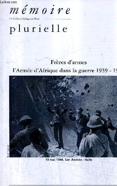 MEMOIRE PLURIELLE N61 DECEMBRE 2009 - FRERES D'ARMES L'ARMEE D'AFRIQUE DANS LA GUERRE 1939-1945.