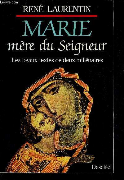 MARIE MERE DU SEIGNEUR - LES BEAUX TEXTES DE 2 MILLENAIRES - COLLECTION JESUS ET JESUS CHRIST.