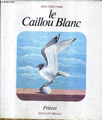 LE CAILLOU BLANC - PRIERES.