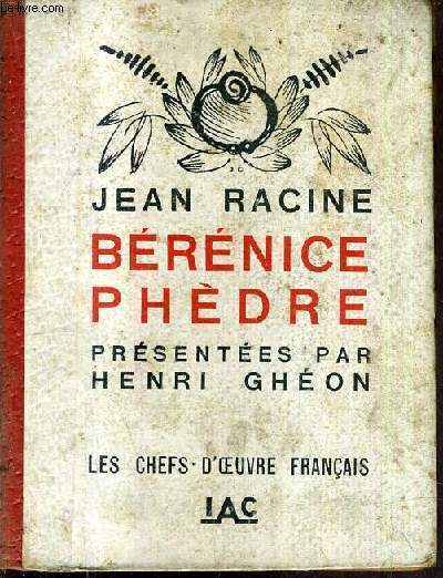 BERENICE PHEDRE PRESENTEES PAR HENRI GHEON / COLLECTION LES CHEFS D'OEUVRE FRANCAIS.