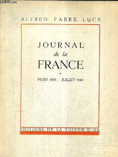 JOURNAL DE LA FRANCE - MARS 1939-JUILLET 1940.