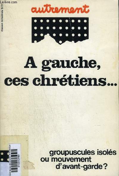 AUTREMENT N8 FEVRIER 1977 - A GAUCHE CES CHRETIENS ... GROUPUSCULES ISOLES OU MOUVEMENT D'AVANT GARDE ?.