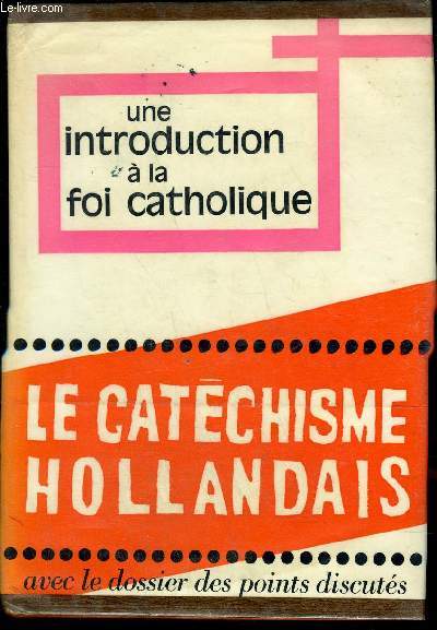 UNE INTRODUCTION A LA FOI CATHOLIQUE LE NOUVEAU CATECHISME POUR ADULTES .