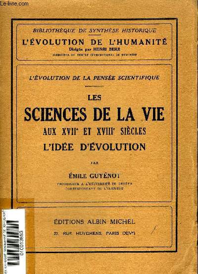 L'EVOLUTION DE LA PENSEE SCIENTIFIQUE - LES SCIENCES DE LA VIE AUX XVIIE ET XVIIIE SIECLES L'IDEE D'EVOLUTION - COLLECTION BIBLIOTHEQUE DE SYNTHESE HISTORIQUE L'EVOLUTION DE L'HUMANITE .