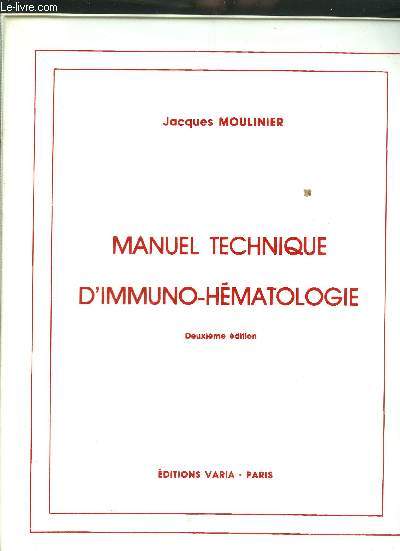 MANUEL TECHNIQUE D'IMMUNO-HEMATOLOGIE - 2E EDITION.
